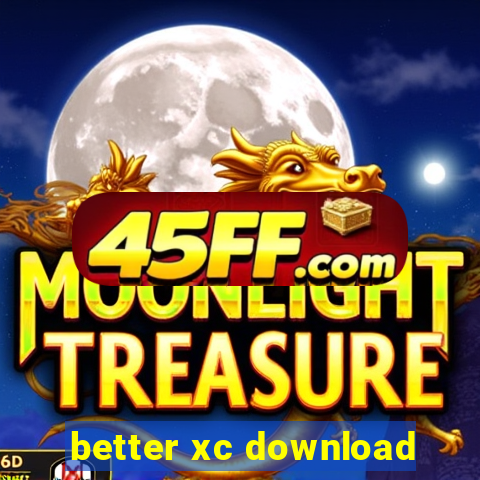 better xc download